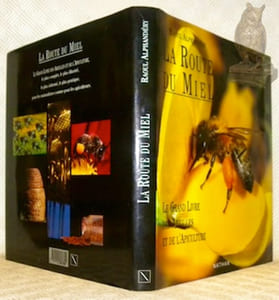 La Route du Miel. Le grand livre des abeilles et de l'apiculture.