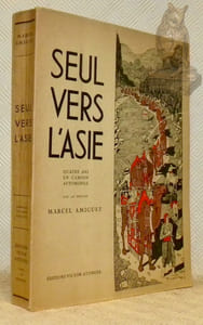 Seul vers l'Asie. Quatre ans en camion automobile. Avec cinquante-deux dessins en noir, une carte, vingt-cinq illustrations en héliogravure et quatre eaux-fortes originales de l’auteur.