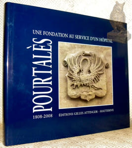 Pourtalès: une fondation au service d'un hôpital, 1808 - 2008.