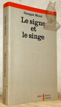 Le signe et le singe. Collection Présence et pensée.. MOREL, Georges.