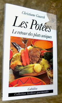 Les Potées. Le retour des plats uniques. Collection Archives gourmandes.. Guarch, Chritiane.