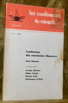 L’unification des consciences libanaises. René Habachi en langue arabe Joseph Zaarour, Abbas Farhat, Charles Rizk, Solaïmane el-Zein. Les conférences ...