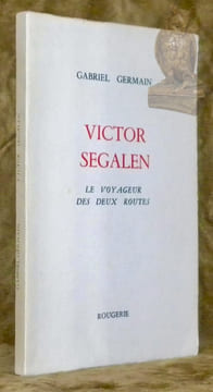 Victor Segalen. Le Voyageur des deux routes.. GERMAIN, Gabriel.