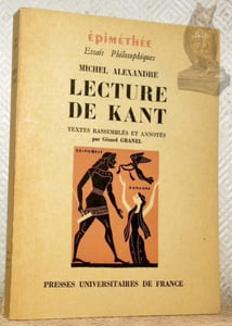 Lecture de Kant. Textes rassemblés et annotés par Gabril Granel. Collection Epiméthée, Essais philosophiques.
