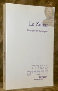 Le Zohar Cantique des Cantiques. Traduction de l’araméen et de l’hébreu, annotation et introduction par Charles Mopsik. Collection Les Dix Paroles.