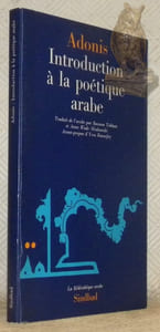 Introduction à la poétique arabe. Traduit dde l’arabe par Baaam Tahhan et Anne Wade Minkowski. Avant-propos d’Yves Bonnefoy. Collection La Bibliothèque arabe.