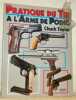 Pratique du tir à l'arme de poing. Traduit de l’anglais par George Cunnington. Collection Le Livre des Armes. TAYLOR, Chuck.