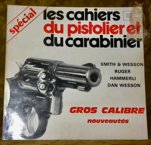 Les cahiers du pistolier et du carabinier. N.° spécial nouveautés gros calibre. Smith & Wesson, Ruger, HAmmerli, Dan Wesson.