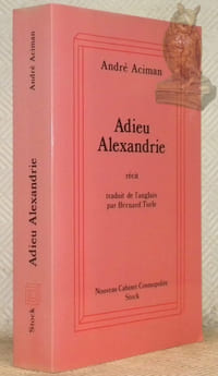 Adieu Alexandrie. Récit. Traduit de l’anglais par Bernard Turle. Nouveau Cabinet Cosmopolite.