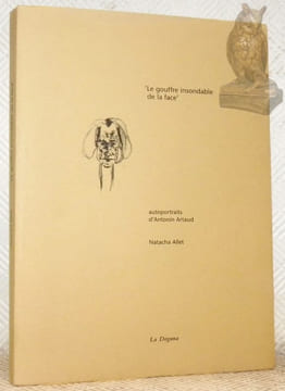 Le gouffre insondable de la face. Autoportrait d’Antonin Artaud. Collection Image 3.. Allet, Natacha.