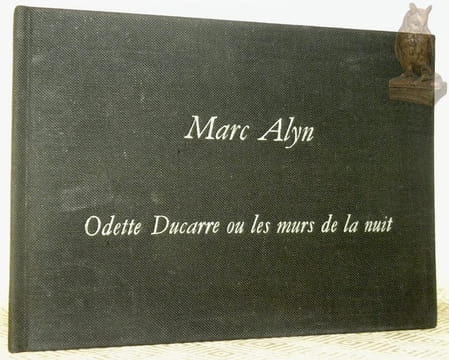 Odette Ducarre ou les murs de la nuit.. Alyn, Marc.