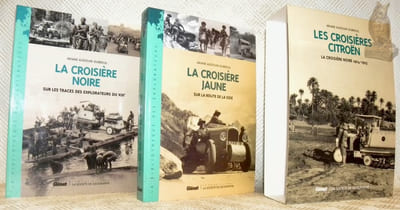 Les Croisières Citroën. 2 Volumes. La Croisière Noire. Sur les traces des explorateurs du XIXe siècle. La Croisière Jaune. sur la Route de la Soie.