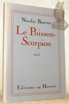 Le Poisson-Scorpion. Récit.. Bouvier, Nicolas.