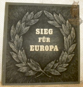 Sieg für Europa Worte aus der Rede des Staatsmannes und Feldherrn Adolf Hitler am 3. Oktober 1941.