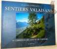 Sentiers valaisans. Au carrefour des Alpes et de l’Histoire.. Perraudin, François.