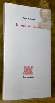 Le voeu du silence. Sur René-Louis des Forêts.. Quignard, Pascal.