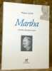 Martha et autres histoires vraies.. Dubath, Philippe.