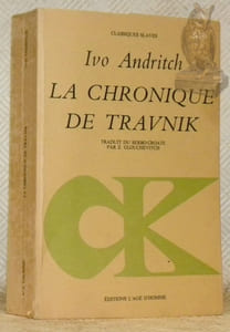 La chronique de Travnik. Traduit du serbo-croate par Michel-Glouchevitch. Collection Classiques Salves.
