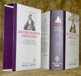 Les philosophies orientales. Les plus grands textes des Upanishads au Tao Te king et au Traité des cinq roues. Préface de François Jullien. Collection L’anthologie du savoir.
