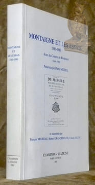 Montaigne et les Essais, 1580 - 1980. Actes du Congrès de Bordeaux (Juin 1980). Présentés par Pierre Michel et rassemblés par François Moureau, Robert ...