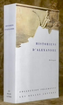 Historiens d'Alexandre. Textes traduits et annotés par Janick Auberger. Collection Fragments, dirigée par Michel Casevitz.. AUBERGER, Janick.