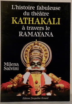 L’histoire fabuleuse du théâtre Kathakali à travers le Ramayana. Préface de Félix Giacomoni, introduction de Jeannine Auboyer.. SALVINI, Milena.