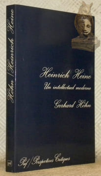 Heinrich Heine. Un intellectuel moderne. Collection Perspectives Critiques, dirigée par Roland Jaccard.. HOHN, Gerhard.