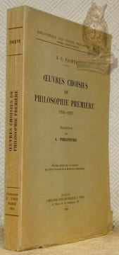 Oeuvres choisies de philosophie première (1794 - 1797). Traduction par A. Philonenko. Collection Bilbiothèque des textes philosophiques, directeur: ...