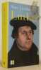 Luther. Ses sources, sa pensée, sa place dans l'histoire.. LIENHARD, Marc.