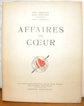 Affaires de coeur. Illustrations d’Hermine David - Jean Berque – Deluermoz – Dignimont.. HERMANT, Abel. - BONNARD, Abel. - COLETTE. -  MORAND, Paul.