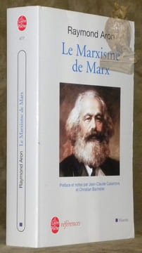 Le Marxisme de Marx. Texte établi, préfacé et annoté par Jean-Claude Casanova et Christian Bachelier. Collection Références, Histoire.. ARON, Raymond.