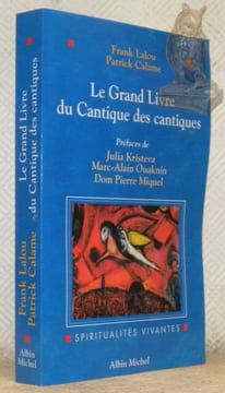 Le grand livre du cantique des cantiques. Le texte hébreu, les traductions historiques et les commentaires selon les traditions juive et chrétienne. ...