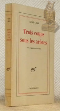 Trois coups sous les arbres. Théâtre saisonnier.. CHAR, René.