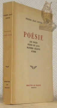 Poésie. Les noces. Sueur de sang. Matière céleste. Kyrie.. JOUVE, Pierre Jean.