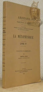 La métaphysique. Livre quatrième. Traduction et commentaire par Gaston Colle. Collection Traductions et Etudes.