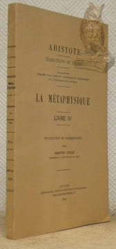 La métaphysique. Livre quatrième. Traduction et commentaire par Gaston Colle. Collection Traductions et Etudes.. ARISTOTE.