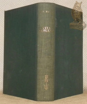 Vita Romana. La vie quotidienne dans la Rome antique. Edition française revue et augmentée par Jacques Rebertat. Préface de J. Marouzeau. 122 Pages de ...