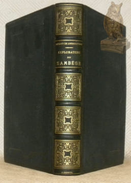 Explorations du Zambèse et de ses affluents et découverte des Lacs Chiroua et Nyassa 1858-1864. Ouvrage traduit de l’anglais avec l’autorisation de ...