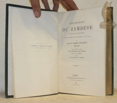 Explorations du Zambèse et de ses affluents et découverte des Lacs Chiroua et Nyassa 1858-1864. Ouvrage traduit de l’anglais avec l’autorisation de ...