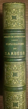 Explorations du Zambèse et de ses affluents et découverte des Lacs Chiroua et Nyassa 1858-1864. Ouvrage traduit de l’anglais avec l’autorisation de ...