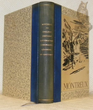 Montreux. Origines, histoire, littérature, chroniques, légendes et coutumes.. Collectif.
