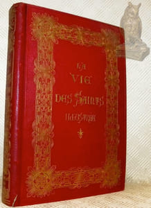 La Vie des Saints illustrée pour chaque jour de l’année, d’après le P. Giry et les grands recueils de l’hagiographie moderne. Ouvrage contenant huit chromolithographies et plus de trois cents gravures sur bois, d’après les monuments de l’art.