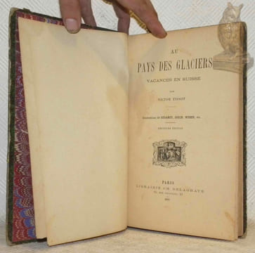 Au pays des glaciers. Vacances en Suisse. Illustrations de Regamey, Spech, Weber, etc. Deuxième édition.. TISSOT, Victor.