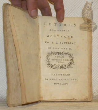Lettre écrites de la montagne. En deux parties. Vitam impendere vero. Oeuvres de J. J. Rousseau. Tome neuvieme. Contenant les Lettres écrites de la ...
