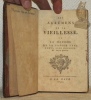 Les agrémens de la vieillesse, ou la maniere de la passer sans ennui, sans douleur et sans soucis. Relié avec : Conseils a une amie. Par Madame de ...