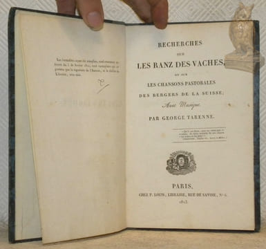 Recherches sur Les Ranz des Vaches, ou sur les chansons pastorales des bergers de la Suisse; avec musique.. Tarenne, George.