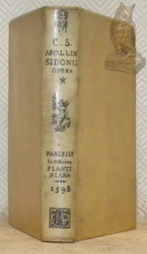 Caii Sollii Apollinaris Sidonii ar vernorum Episcopi Opera. Io. Savaronis studio & diligentia castigatius recognita.. Apollinaire, Sidoine. - Savaron, ...