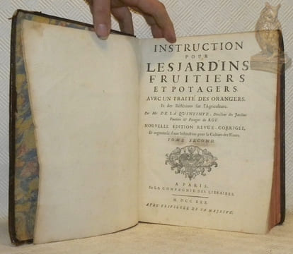 Instruction pour les jardins fruitiers et potagers. Avec un Traité des Orangers. Et des réfléxions sur l’agriculture. Nouvelle édition revüe, ...