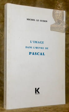 L'image dans l'oeuvre de Pascal. Nouveau tirage.. LE GUERIN, Michel.