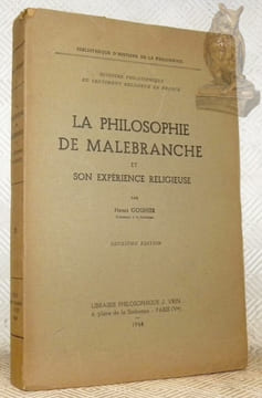 Histoire philosophique du sentiment religieux en France. La philosophie de Malebranche et son expérience religieuse. Deuxième édition. Collection ...